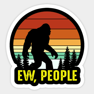 Ew People, Bigfoot Funny Sasquatch Yeti Saying Retro Sticker